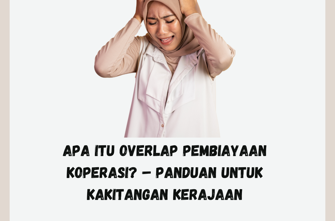 Apa Itu Overlap Pembiayaan Koperasi? – Panduan Untuk Kakitangan Kerajaan