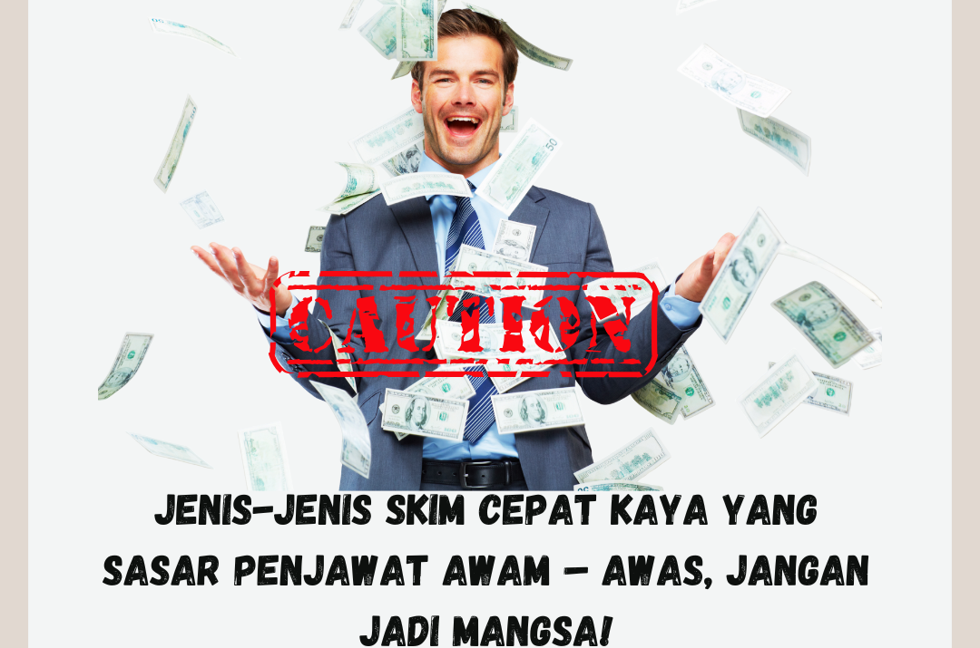 Jenis-Jenis Skim Cepat Kaya Yang Sasar Penjawat Awam – Awas, Jangan Jadi Mangsa!
