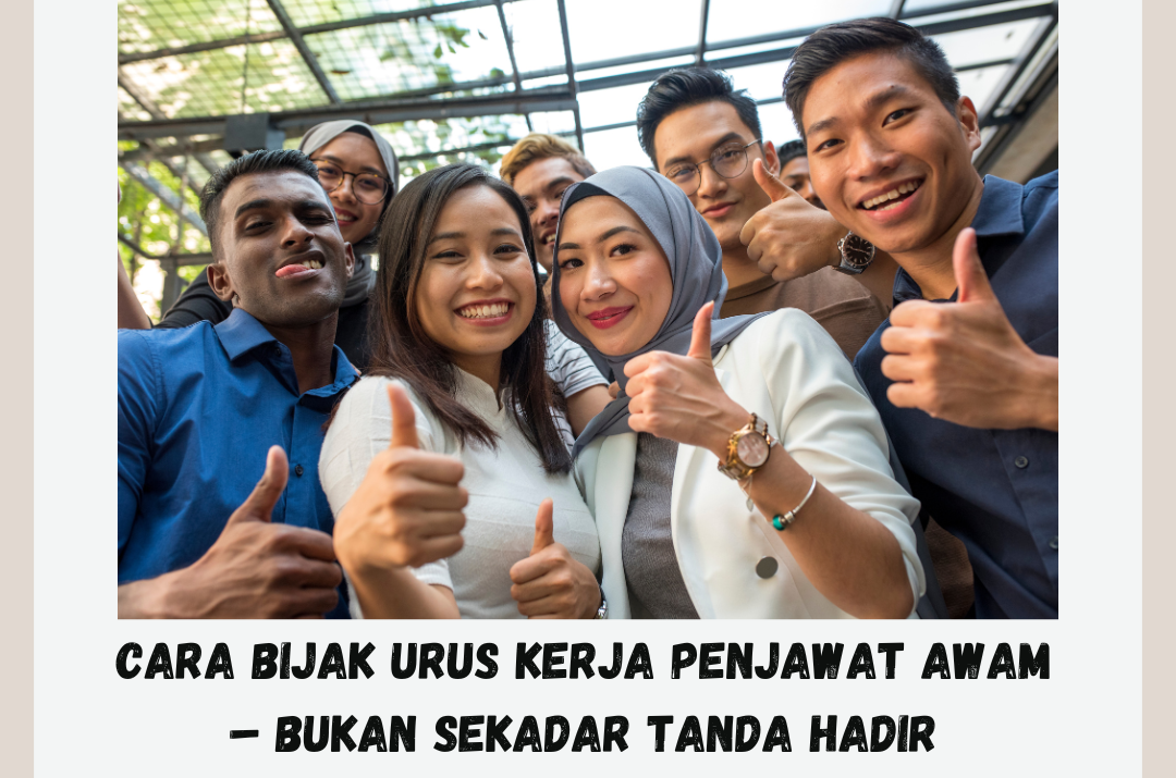 Cara Bijak Urus Kerja Penjawat Awam – Bukan Sekadar Tanda Hadir